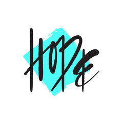Hope - simple inspire and motivational quote. Hand drawn beautiful lettering. Print for inspirational poster, t-shirt, bag, cups, card, flyer, sticker, badge. Elegant calligraphy sign