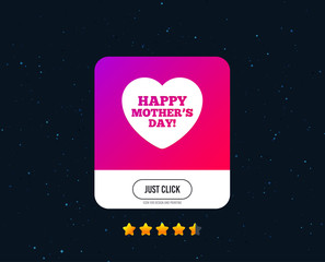 Happy Mothers's Day sign icon. Mom symbol. Web or internet icon design. Rating stars. Just click button. Vector