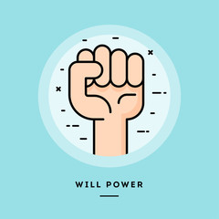 Will power, clenched fist, flat design thin line banner, usage for e-mail newsletters, web banners, headers, blog posts, print and more. Vector illustration.