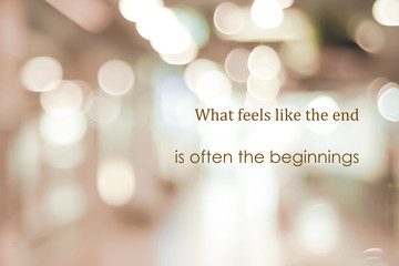 What feels like the end is often the beginnings, New year positive quotation on blur abstract bokeh...
