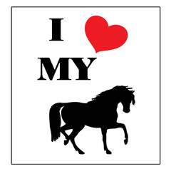 Fototapeta na wymiar I LOVE MY HORSE