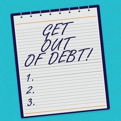 Handwriting text Get Out Of Debt. Concept meaning No prospect of being paid any more and free from debt Lined Spiral Top Color Notepad photo on Watermark Printed Background