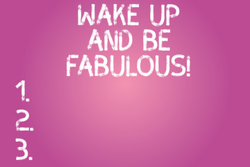 Conceptual hand writing showing Wake Up And Be Fabulous. Business photo text Motivation inspiration encouragement for being great Color Rectangular Shape Outline and Round Beam in Center