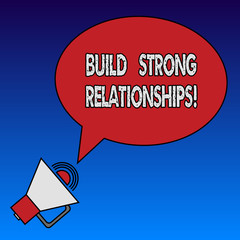 Writing note showing Build Strong Relationships. Business photo showcasing initiate good working relationships with others Oval Outlined Speech Bubble Text Balloon Megaphone with Sound icon