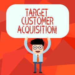 Naklejka premium Conceptual hand writing showing Target Customer Acquisition. Business photo text Persuading a consumer to buy a company s is good Man Holding Above his Head Blank Rectangular Colored Board