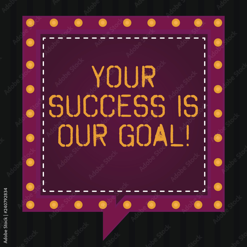 Poster text sign showing your success is our goal. conceptual photo we can assist support you in your objec