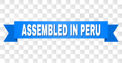 ASSEMBLED IN PERU text on a ribbon. Designed with white caption and blue stripe. Vector banner with ASSEMBLED IN PERU tag on a transparent background.