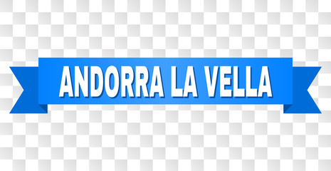 ANDORRA LA VELLA text on a ribbon. Designed with white caption and blue tape. Vector banner with ANDORRA LA VELLA tag on a transparent background.