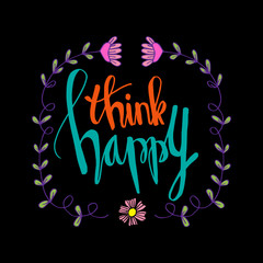 Think happy concept. Motivational quote.