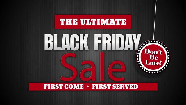 Black Friday Ultimate Sale Dont be Late features Black Friday text animating onto the screen and a tag on a string coming on screen that says don&rsquo;t be late