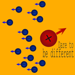 Dare to be different concept with positive ion