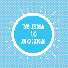 Handwriting text writing Tonsillectomy And Adenoidectomy. Concept meaning Procedure in removing tonsil and adenoid Circle with Border and Thin Beam Lines Glowing Rays of Sunshine photo