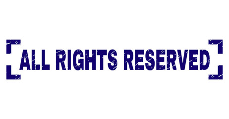 ALL RIGHTS RESERVED caption seal print with distress effect. Text caption is placed inside corners. Blue vector rubber print of ALL RIGHTS RESERVED with retro texture.
