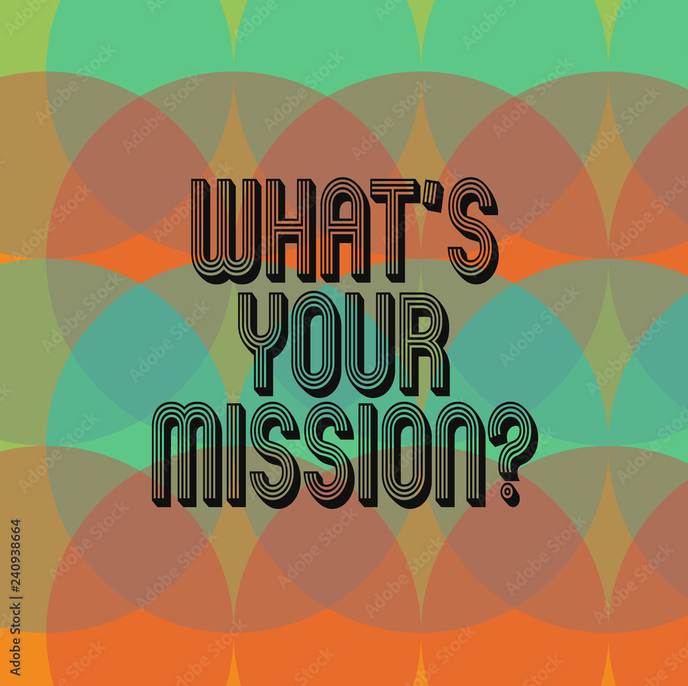 Poster text sign showing what s is your missionquestion. conceptual photo very reason for existence meaning