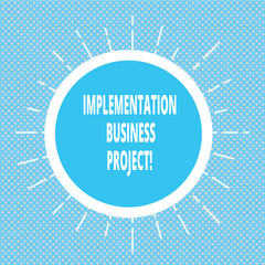 Handwriting text writing Implementation Business Project. Concept meaning process of executing a plan or project Circle with Border and Thin Beam Lines Glowing Rays of Sunshine photo