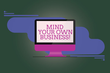 Text sign showing Mind Your Own Business. Conceptual photo Be aware of your company issues circumstances Mounted Computer Monitor Blank Reflected Screen on Abstract Background