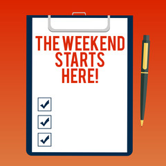 Handwriting text writing The Weekend Starts Here. Concept meaning Final of the week starting Friday party celebration Blank Sheet of Bond Paper on Clipboard with Click Ballpoint Pen Text Space