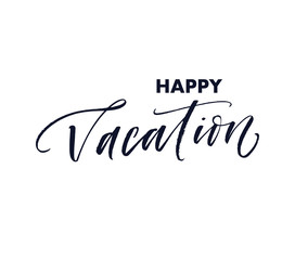 Happy Vacation phrase. Vector ink illustration. Modern brush calligraphy.
