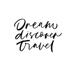 Dream, discover, travel phrase. Vector print design.