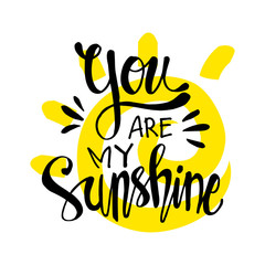 You are my Sunshine. Hand drawn Romantic lettering.