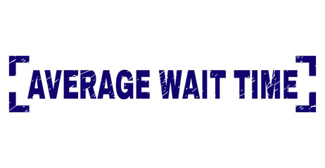 AVERAGE WAIT TIME text seal print with grunge texture. Text label is placed inside corners. Blue vector rubber print of AVERAGE WAIT TIME with scratched texture.