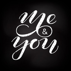 Me and you lettering for clothing, banner, card or poster. Vector illustration