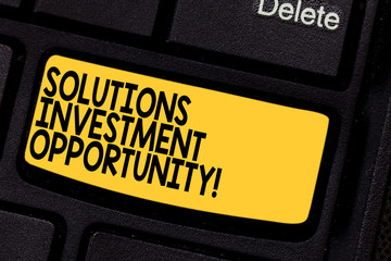 Handwriting text Solutions Investment Opportunity. Concept meaning Strategies before undertaking a...