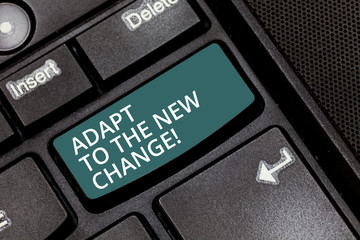 Text sign showing Adapt To The New Change. Conceptual photo Get used to changes different...