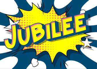 Jubilee - Vector illustrated comic book style phrase on abstract background.