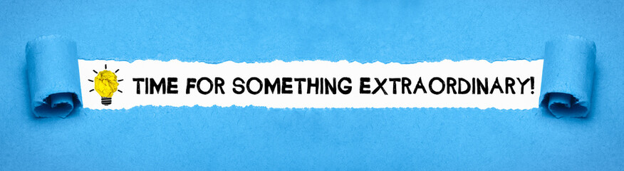 Time for something extraordinary!