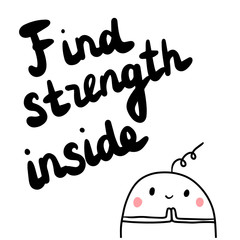 Find strength inside hand drawn illustration with cute marshmallow