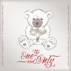Romantic card with teddy bear and brush lettering saing The one and only.