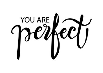 You are perfect lettering. Positive quote.