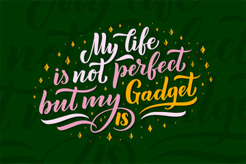 Obraz premium Lettering composition for posters. Motivational quote about gadgets and technology. Hand drawn vector illustration.