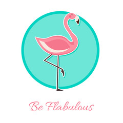 Be Flabulous Lettering illustration with Pink Flamingo. Vector  isolated illustration on white background 