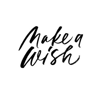 Make a wish phrase. Hand drawn brush style modern calligraphy. Vector ink illustration.