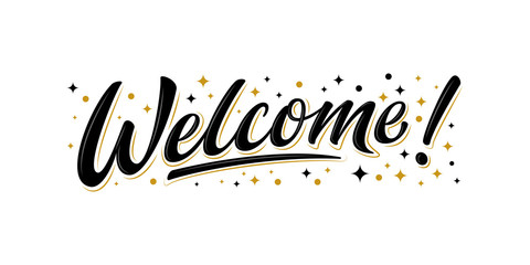 Welcome lettering sign with black / gold stars. Handwritten modern brush lettering on white background. Text for postcard, invitation, T-shirt print design, banner, poster, web, icon. Isolated vector - obrazy, fototapety, plakaty