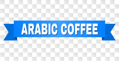 ARABIC COFFEE text on a ribbon. Designed with white title and blue tape. Vector banner with ARABIC COFFEE tag on a transparent background.