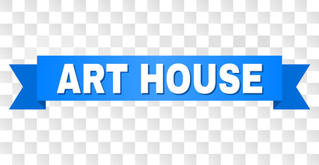 ART HOUSE text on a ribbon. Designed with white caption and blue tape. Vector banner with ART HOUSE tag on a transparent background.