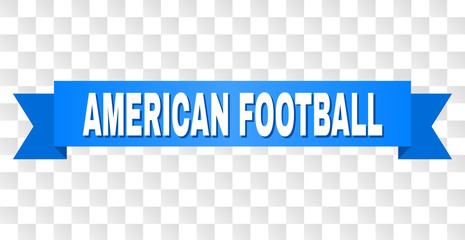 AMERICAN FOOTBALL text on a ribbon. Designed with white caption and blue stripe. Vector banner with AMERICAN FOOTBALL tag on a transparent background.