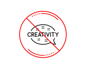 No or stop sign. Creativity speech bubble line icon. Graphic art sign. Inspiration symbol. Caution prohibited ban stop symbol. No  icon design.  Vector