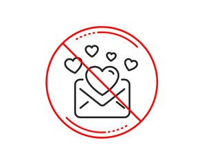 No or stop sign. Love Mail line icon. Valentines Message correspondence sign. E-mail symbol. Caution prohibited ban stop symbol. No  icon design.  Vector