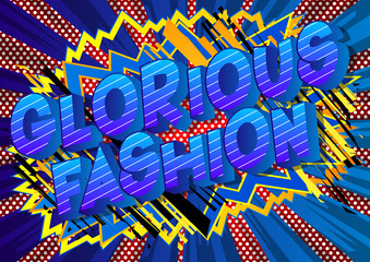 Glorious Fashion - Vector illustrated comic book style phrase on abstract background.