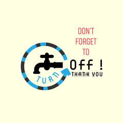 Turn off the tap typographic deisgn with tap and turning arrow icons as a gimmick. Save water concept. Vector illustration. 