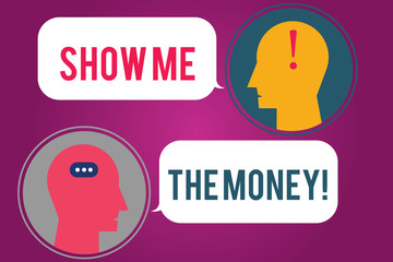 Text sign showing Show Me The Money. Conceptual photo Showing the cash before purchasing or making invests Messenger Room with Chat Heads Speech Bubbles Punctuations Mark icon