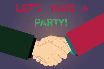 Handwriting text writing Let S Is Have A Party. Concept meaning Invitation to celebrate relax have fun celebration Hu analysis Shaking Hands on Agreement Sign of Respect and Honor