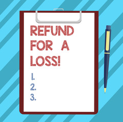 Text sign showing Refund For A Loss. Conceptual photo Giving money back in case of unfortunate events Insurance Blank Sheet of Bond Paper on Clipboard with Click Ballpoint Pen Text Space