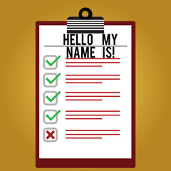 Text sign showing Hello My Name Is. Conceptual photo introducing yourself to new showing workers as Presentation Lined Color Vertical Clipboard with Check Box photo Blank Copy Space