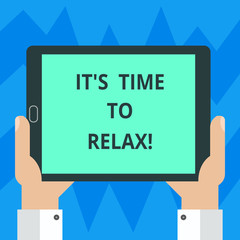 Text sign showing It S Is Time To Relax. Conceptual photo Take a break relaxing days vacation leisure have fun Hu analysis Hand Holding Blank Screen Tablet Smartphone Display Unit photo