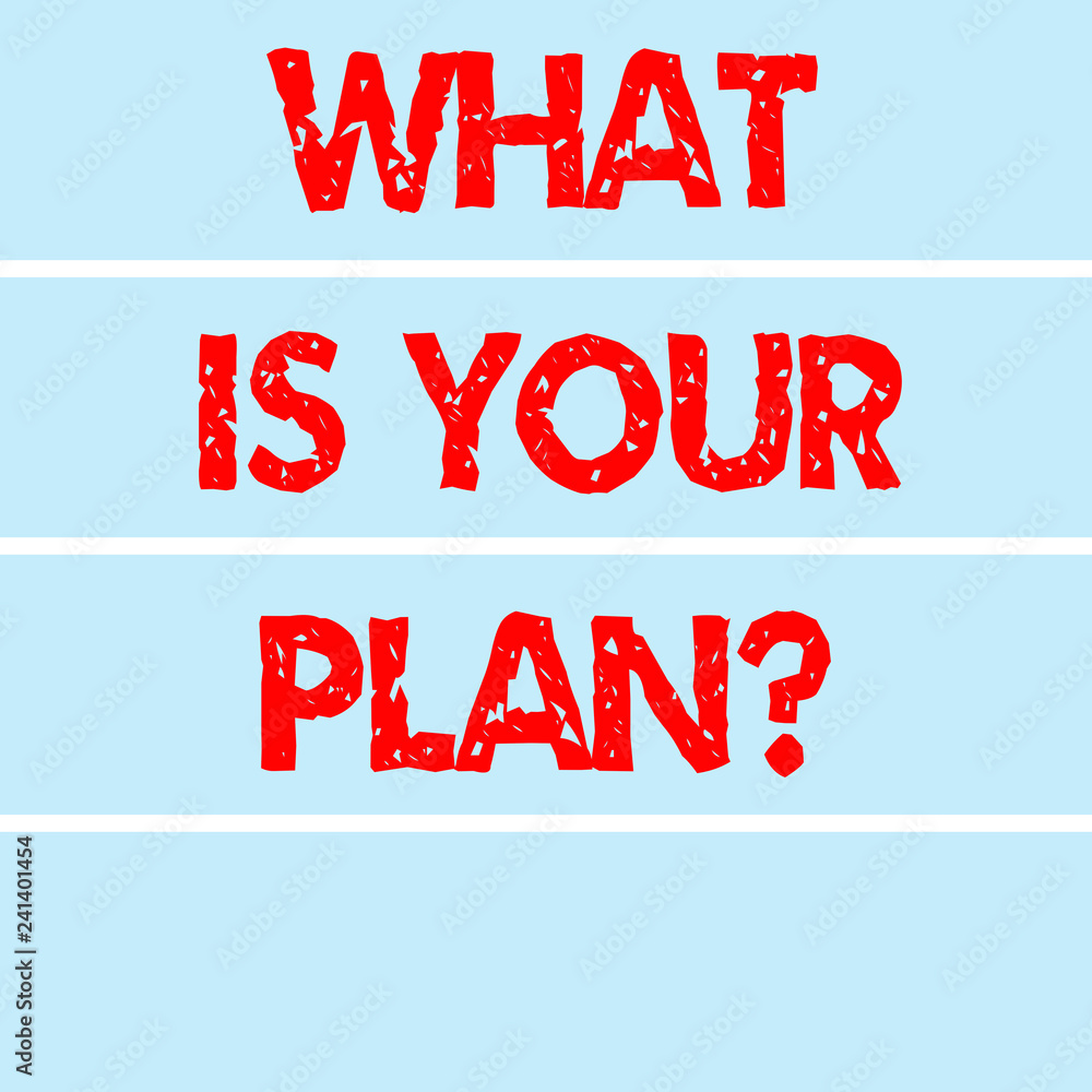 Poster handwriting text writing what is your plan. concept meaning show us your schedule strategies to acco
